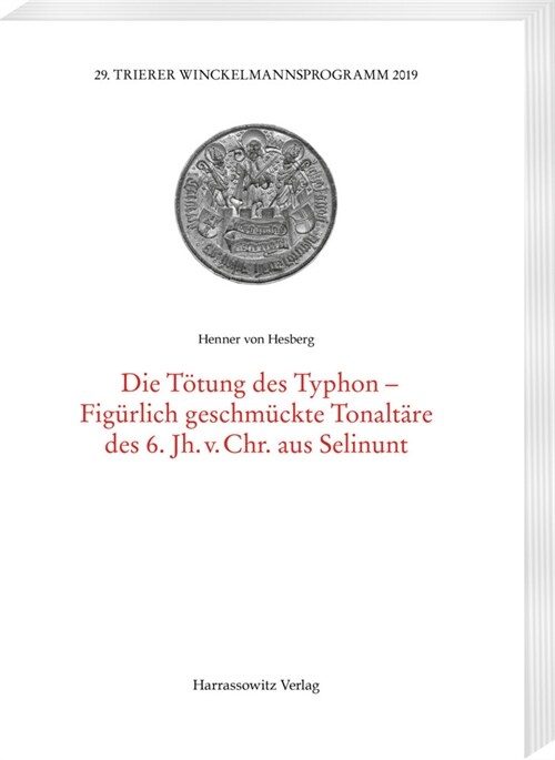 Die Totung Der Typhon-Figurlich Geschmuckte Tonaltare Des 6. Jh. V. Chr. Aus Selinunt (Paperback)