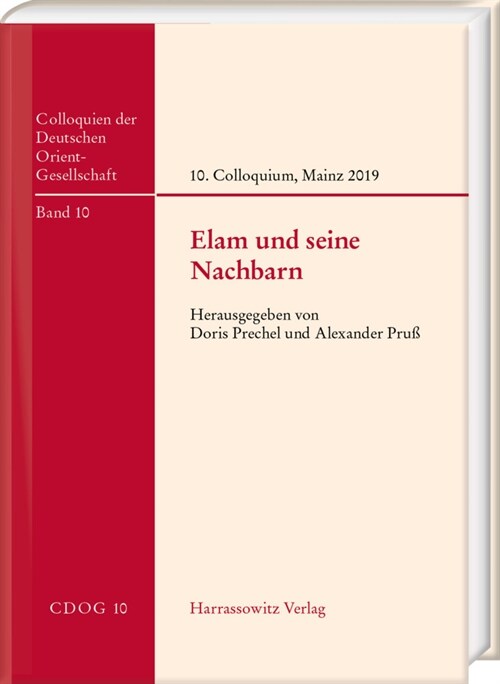 Elam Und Seine Nachbarn: 10. Internationales Colloquium Der Deutschen Orient-Gesellschaft, 8.-10. April 2019, Mainz (Hardcover)