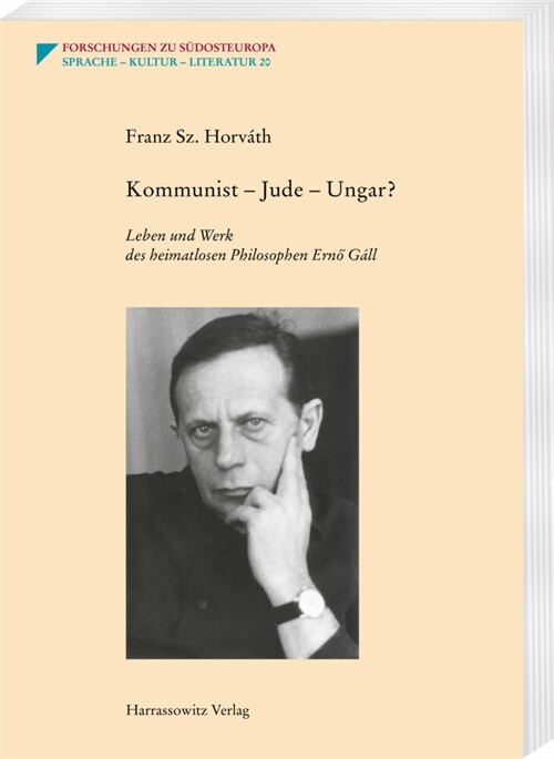 Kommunist - Jude - Ungar?: Leben Und Werk Des Heimatlosen Philosophen Erno Gall (Paperback)
