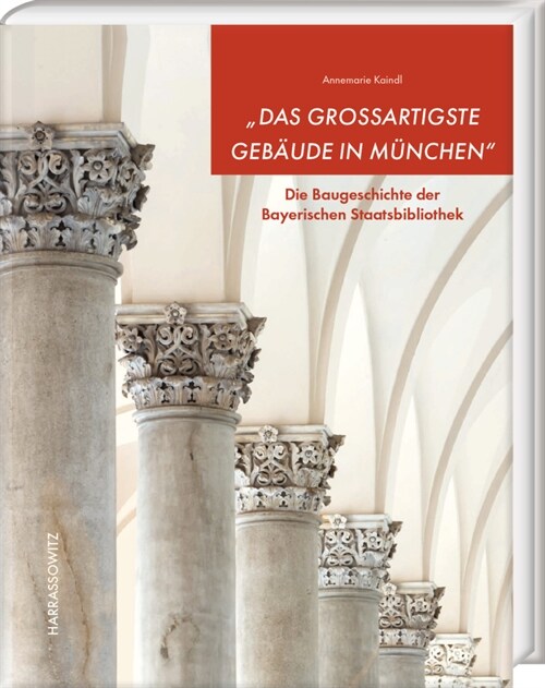 Das Grossartigste Gebaude in Munchen: Die Baugeschichte Der Bayerischen Staatsbibliothek (Hardcover)