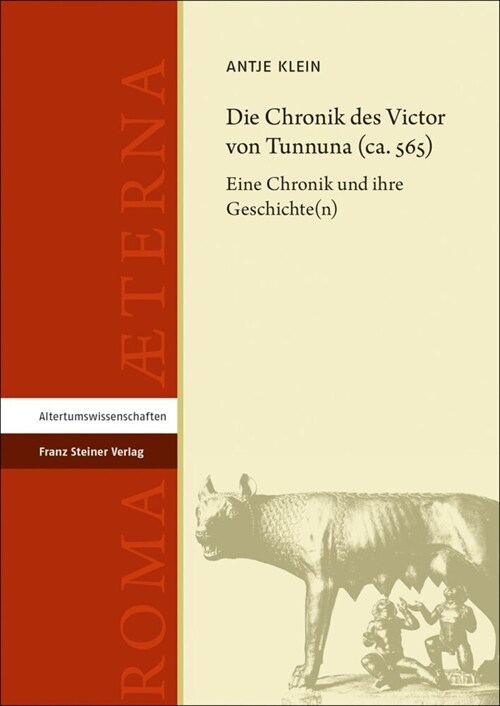 Die Chronik Des Victor Von Tunnuna (Ca. 565): Eine Chronik Und Ihre Geschichte(n) (Hardcover)