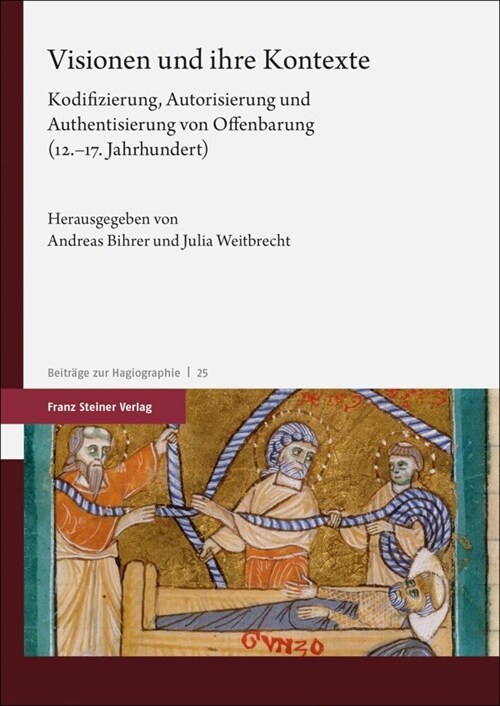 Visionen Und Ihre Kontexte: Kodifizierung, Autorisierung Und Authentisierung Von Offenbarung (12.-17. Jahrhundert) (Paperback)
