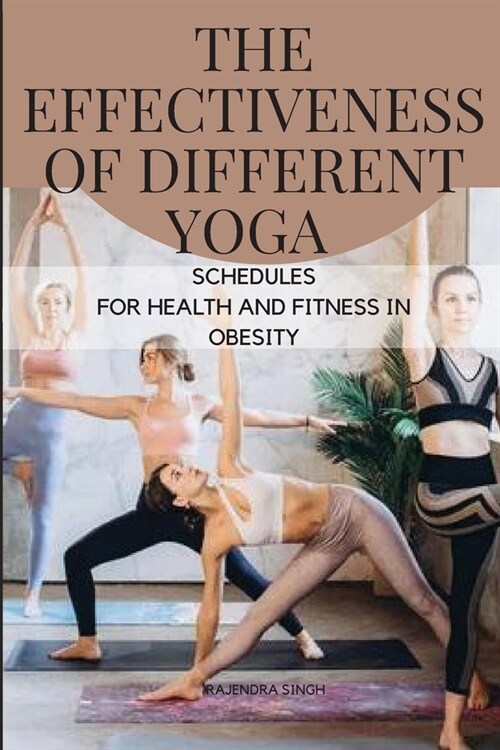 Different Yoga Schedules for Health and Fitness in Obesity (Paperback)