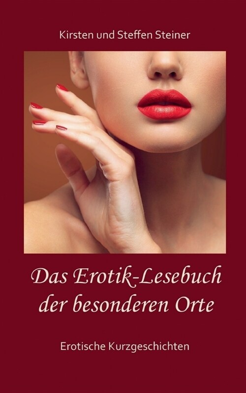 Das Erotik-Lesebuch der besonderen Orte: Erotische Kurzgeschichten (Paperback)