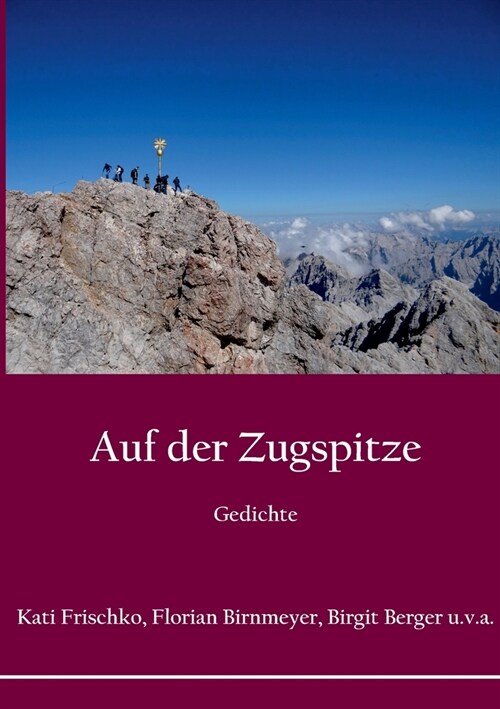 Auf der Zugspitze: Reisen und Landschaften in Reportagen, Erz?lungen und Gedichten (Paperback)