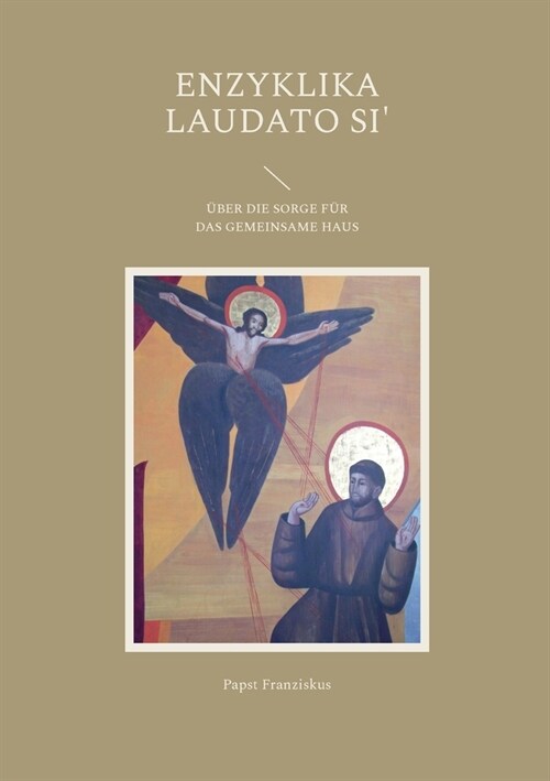 Enzyklika Laudato Si: ?er Die Sorge F? Das Gemeinsame Haus (Paperback)