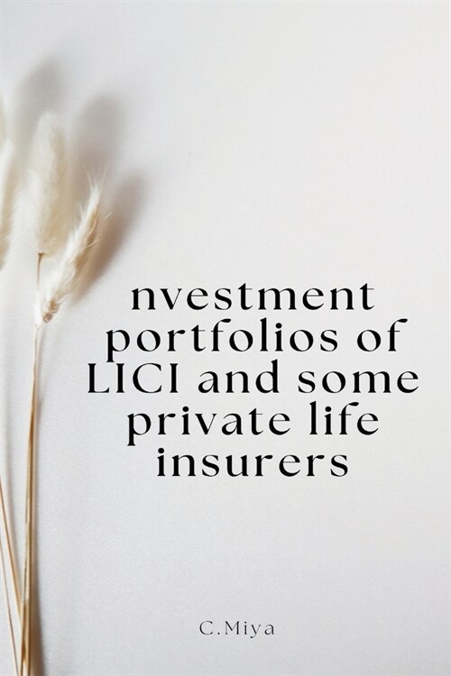 Investment portfolios of LICI and some private life insurers (Paperback)