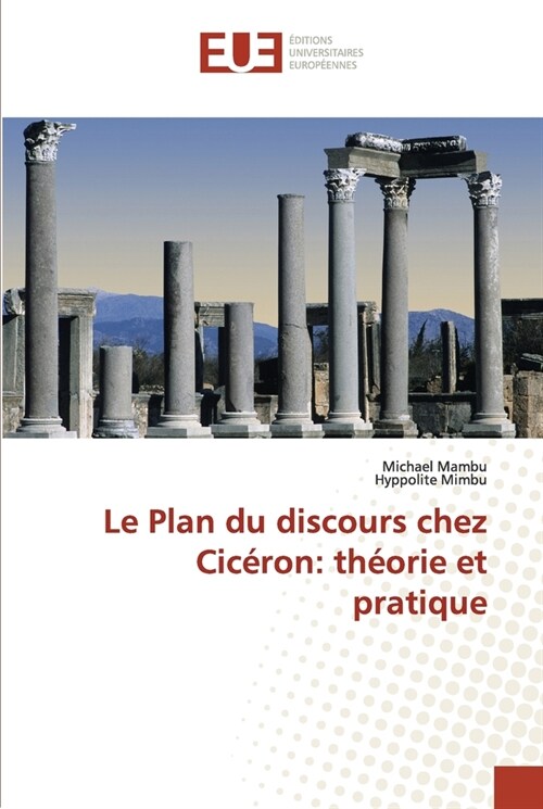 Le Plan du discours chez Cic?on: th?rie et pratique (Paperback)