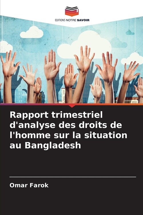 Rapport trimestriel danalyse des droits de lhomme sur la situation au Bangladesh (Paperback)