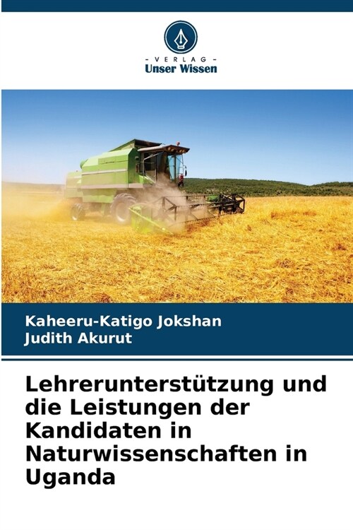 Lehrerunterst?zung und die Leistungen der Kandidaten in Naturwissenschaften in Uganda (Paperback)