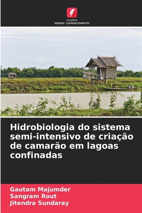 Hidrobiologia do sistema semi-intensivo de cria豫o de camar? em lagoas confinadas (Paperback)