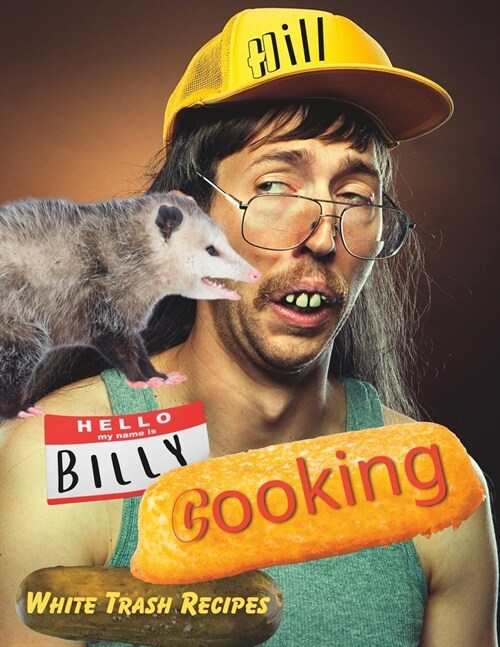 Hill Billy Cooking: White Trash Recipes (Paperback)