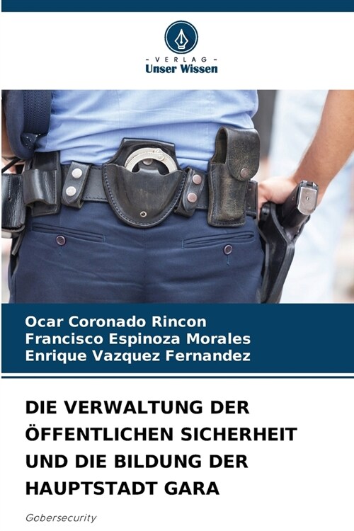 Die Verwaltung Der ?fentlichen Sicherheit Und Die Bildung Der Hauptstadt Gara (Paperback)