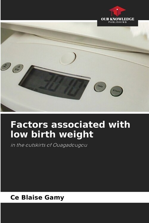 Factors associated with low birth weight (Paperback)