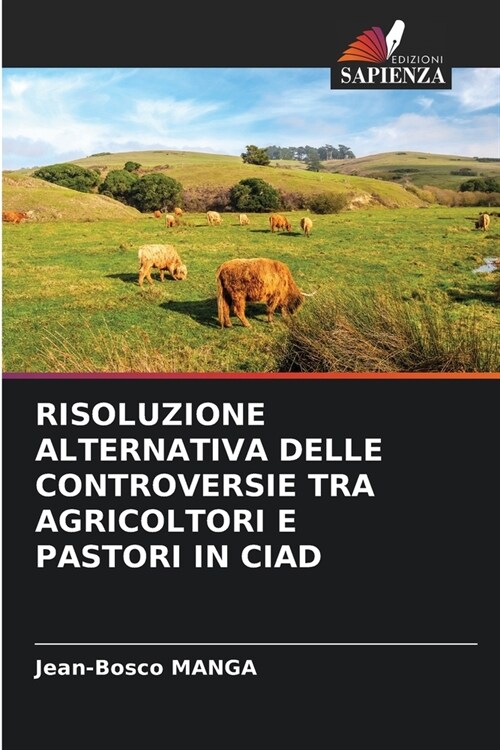 Risoluzione Alternativa Delle Controversie Tra Agricoltori E Pastori in Ciad (Paperback)