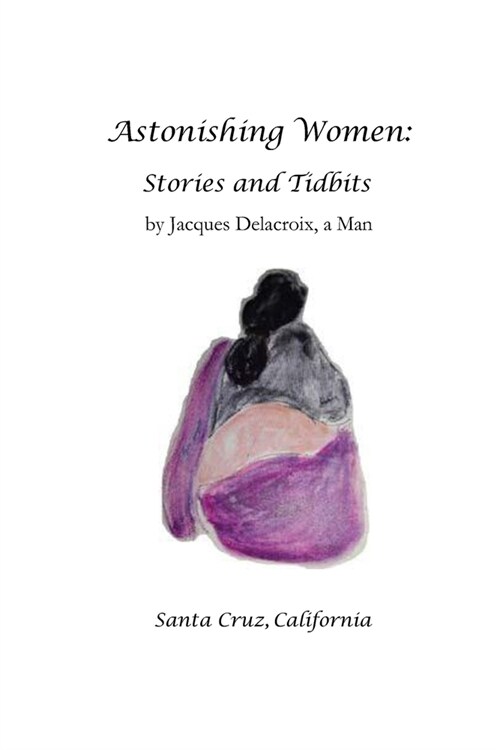 Astonishing Women: Stories and Tidbits (Paperback)