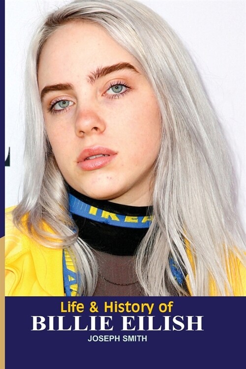 Life And Hisory of Billie Eilish (Paperback)