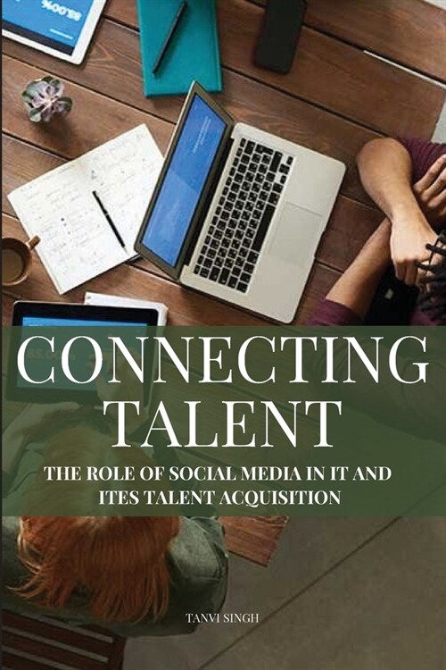 The Role of Social Media in IT and ITES Talent Acquisition (Paperback)