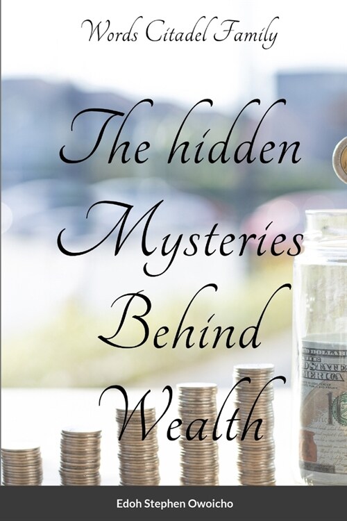 The Hidden mystery behind wealth (Paperback)