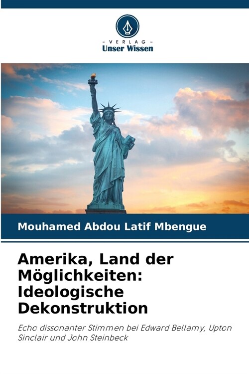 Amerika, Land der M?lichkeiten: Ideologische Dekonstruktion (Paperback)