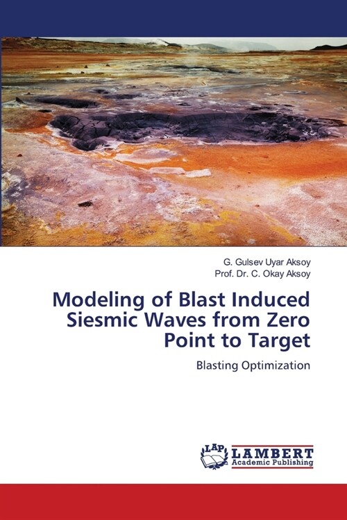 Modeling of Blast Induced Siesmic Waves from Zero Point to Target (Paperback)