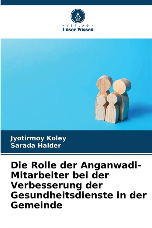 Die Rolle der Anganwadi-Mitarbeiter bei der Verbesserung der Gesundheitsdienste in der Gemeinde (Paperback)