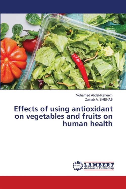 Effects of using antioxidant on vegetables and fruits on human health (Paperback)