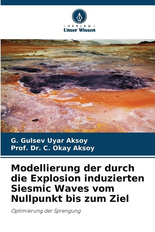 Modellierung der durch die Explosion induzierten Siesmic Waves vom Nullpunkt bis zum Ziel (Paperback)