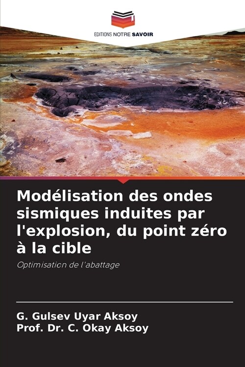 Mod?isation des ondes sismiques induites par lexplosion, du point z?o ?la cible (Paperback)