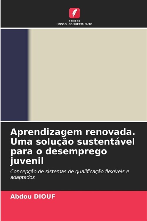 Aprendizagem renovada. Uma solu豫o sustent?el para o desemprego juvenil (Paperback)