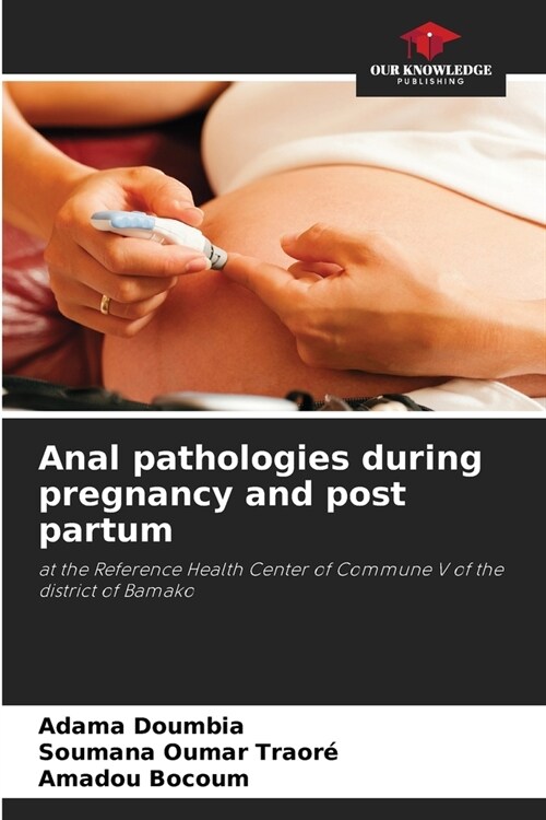 Anal pathologies during pregnancy and post partum (Paperback)