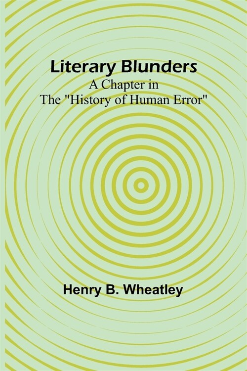 Literary Blunders: A Chapter in the History of Human Error (Paperback)