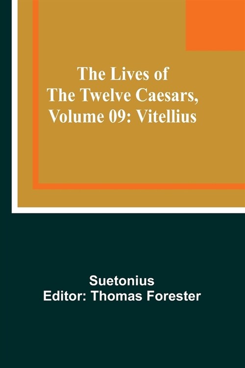 The Lives of the Twelve Caesars, Volume 09: Vitellius (Paperback)