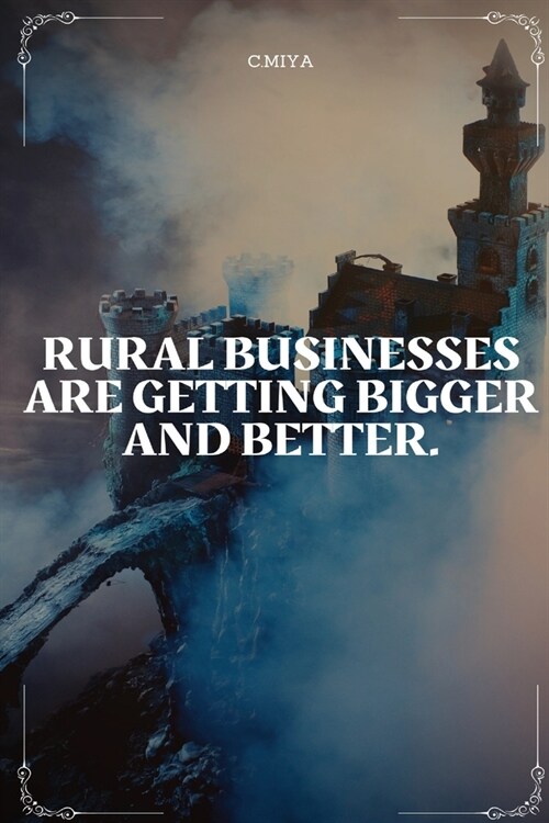 rural businesses are getting bigger and better (Paperback)