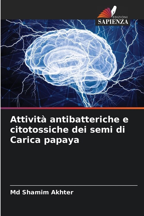 Attivit?antibatteriche e citotossiche dei semi di Carica papaya (Paperback)