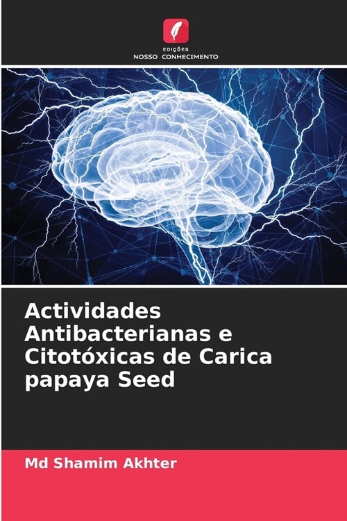 Actividades Antibacterianas e Citot?icas de Carica papaya Seed (Paperback)
