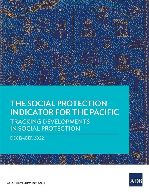 The Social Protection Indicator for the Pacific: Tracking Developments in Social Protection (Paperback)