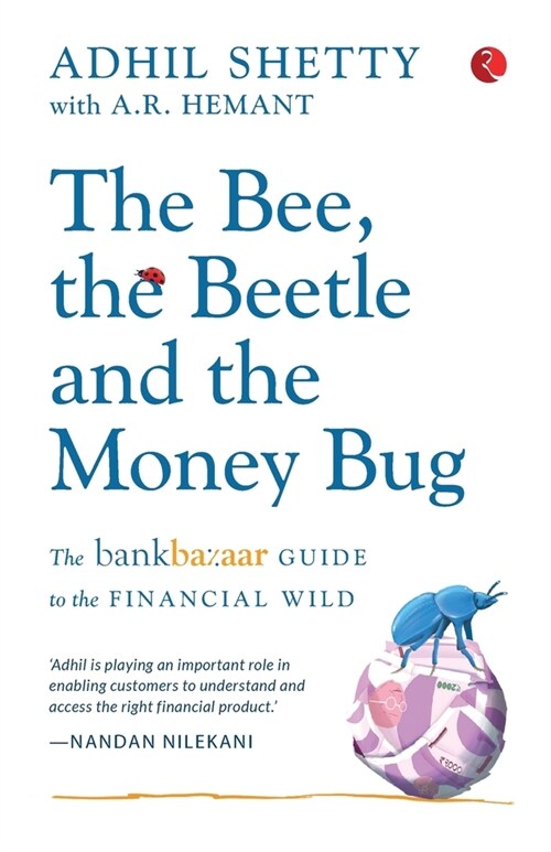 The Bee, the Beetle and the Money Bug: The Bankbazaar Guide to the Financial Wild (Paperback)