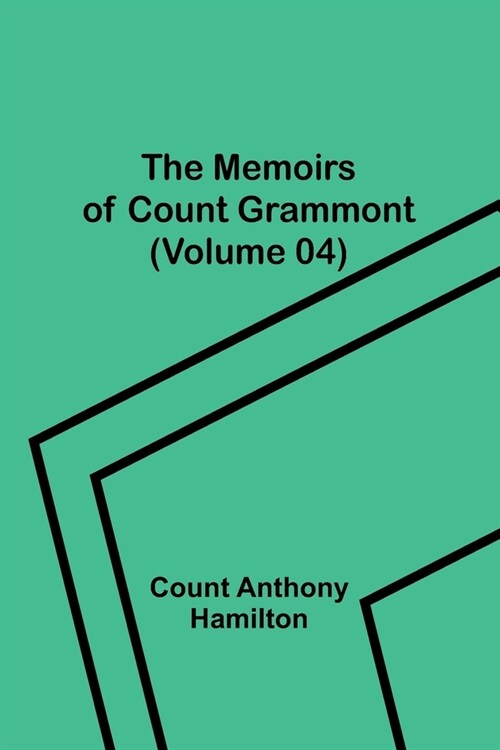 The Memoirs of Count Grammont (Volume 04) (Paperback)