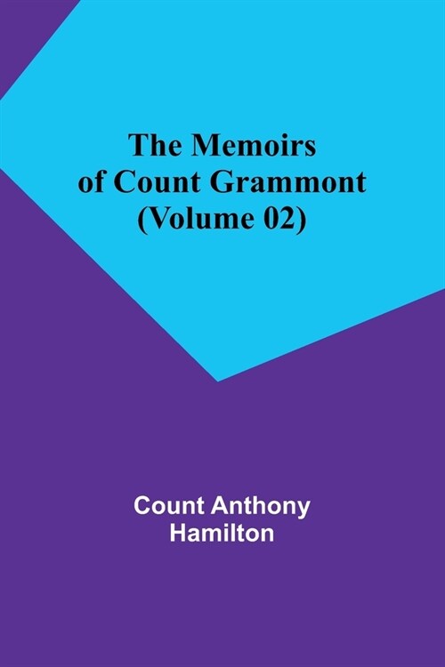 The Memoirs of Count Grammont (Volume 02) (Paperback)