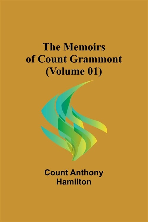 The Memoirs of Count Grammont (Volume 01) (Paperback)