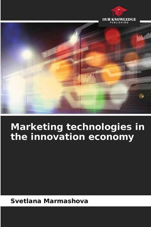 Marketing technologies in the innovation economy (Paperback)