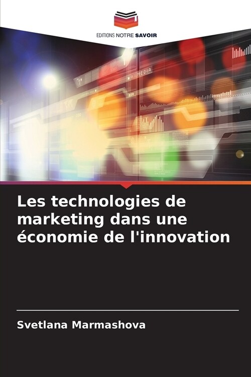 Les technologies de marketing dans une ?onomie de linnovation (Paperback)