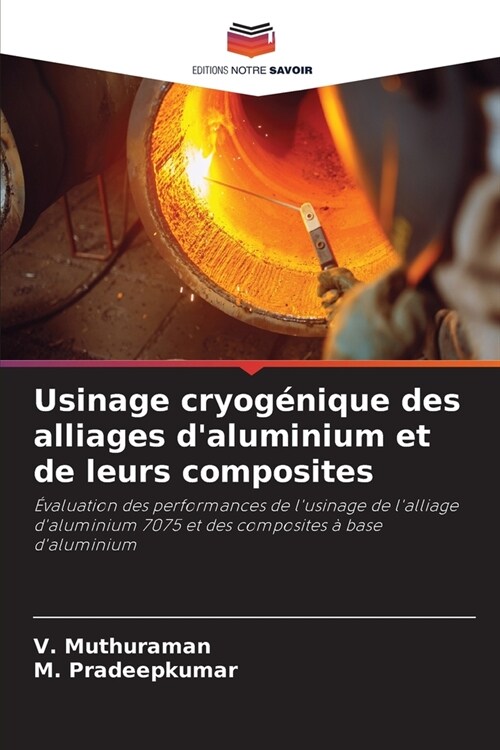 Usinage cryog?ique des alliages daluminium et de leurs composites (Paperback)