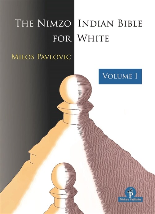 The Nimzo-Indian Bible for White - Volume 1: A Complete Repertoire for White (Paperback)