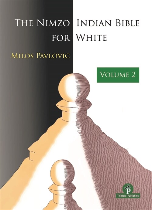 The Nimzo-Indian Bible for White - Volume 2: A Complete Opening Repertoire (Paperback)