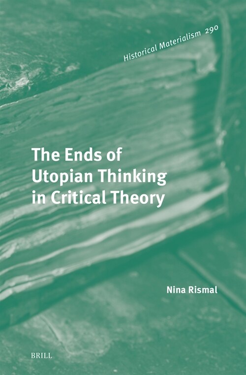 The Ends of Utopian Thinking in Critical Theory (Hardcover)