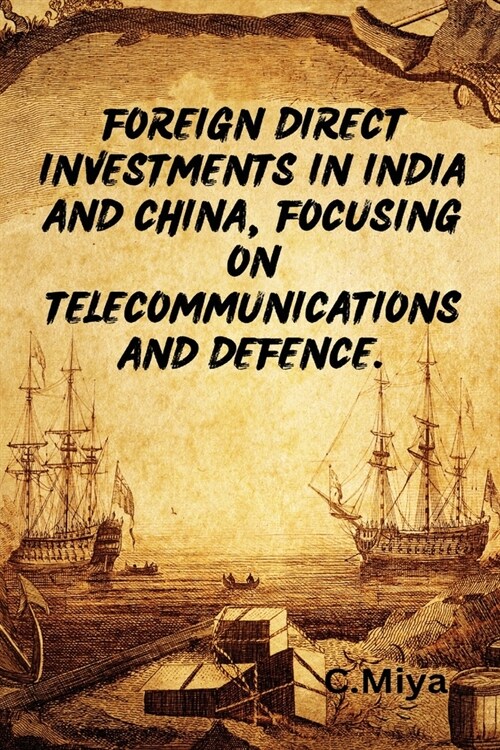 Foreign direct investments in India and China, focusing on telecommunications and defence. (Paperback)