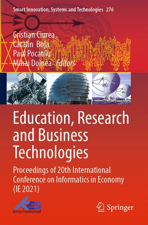 Education, Research and Business Technologies: Proceedings of 20th International Conference on Informatics in Economy (Ie 2021) (Paperback, 2022)