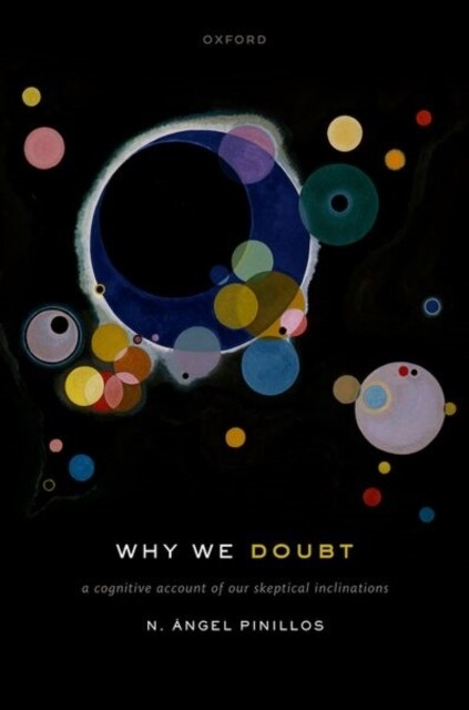 Why We Doubt : A Cognitive Account of Our Skeptical Inclinations (Hardcover)